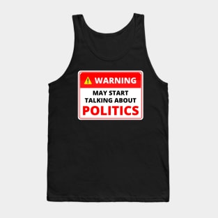 Warning May Start Talking About Politics Tank Top